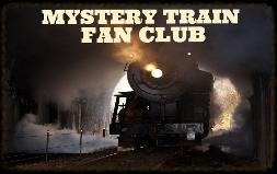 MYSTERY TRAIN FAN CLUB